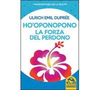 Ho'Oponopono. La forza del perdono