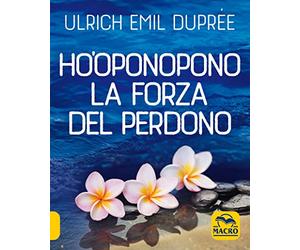 Ho'Oponopono. La forza del perdono