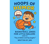 Hoops of Humor: Basketball Jokes for Little Ballers (Age 4): Funny Basketball Jokes for 4 Year Old Boys and Girls | Perfect Sports Joke Book for ... and Young Kids Who Love Basketball