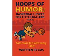 Hoops of Humor: Basketball Jokes for Little Ballers (Age 9): Full-court fun with every joke! Funny, clean basketball jokes for 9 year old boys and ... who love hoops, puns & laugh-out-loud fun.