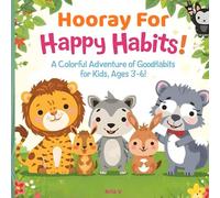 Hooray for Happy Habits - A Colorful Adventure of Good Habits for Kids Ages 3-6
