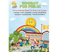 Hooray For Pre-K!: A Fun Activity Book For Kids 3 To 5 years. Includes: Colors, Alphabet, Tracing, Handwriting, Numbers, Counting Sets, Phonics And More!