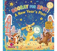 Hooray for Spot! A New Year’s Plot!: A Funny Rhyming Picture Book About Friendship, Kindness, and Simple New Year Joys