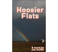 Hoosier Flats: A Novel of the Greatest Generation