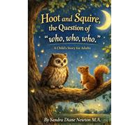 Hoot and Squire, the Question of "who, who, who.": A Child's Story for Adults
