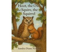 Hoot, the Owl, and Squire, the Squirrel
