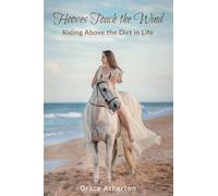 Hooves Touch the Wind: Riding Above the Dirt in Life