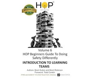 HOP Beginners Guide To Doing Safety Differently - Volume 6 - Introduction to Learning Teams: Learn-Soak-Solve-Share: HOP Into Action by Putting Human ... Performance Principles Into Practice