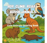 Hop, Climb, Roar! Aussie Animals: Cute Animals Coloring Book