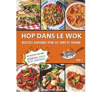 Hop dans le wok: Recettes asiatiques pour les soirs de semaine