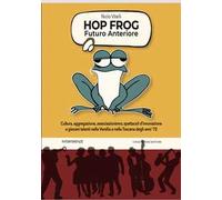 Hop frog. Futuro anteriore