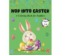Hop into Easter: A Coloring Book for Toddlers 2-4 Years Old with 50+ Cute and Large Easter Images