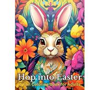 Hop into Easter: A Fun Coloring Book for Adults: Relax with Whimsical Easter Art and Joyful Designs.