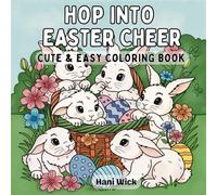 Hop Into Easter Cheer: Cute and Easy Coloring Book for Kids, Teens and Adults. Colorful Designs for Relax, Color, Fun and Enjoy the Beauty of Easter