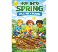 Hop Into Spring Activity Book: 75 Pages of Spring Games, Mazes, Word Searches, Puzzles, Coloring, and More for Kids Ages 7-12 | Screen-Free Spring Fun ... | A Spring Activity Book for Kids Ages 7-12