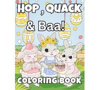 HOP, QUACK & BAA! Coloring Book.: Let’s Color Together!
