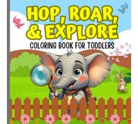 HOP, ROAR, & EXPLORE: A Fun Early Learning Land Animals Coloring Book For Toddlers With Short Rhymes, Tracing Lines, Simple Patterns To Complete, Easy ... Little Hands And Curious Minds. (Ages 1-3)