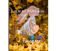 HOP TO HAPPINESS, A BUNNY COLOURING BOOK