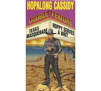 Hopalong Cassidy Double Feature: Hoppy Serves a Writ plus Texas Masquerade