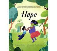 Hope: A book to help children build resilience and assist those recovering from and/or living in family violence situations
