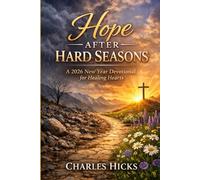 Hope After Hard Seasons: A 2026 New Year Devotional for Healing Hearts