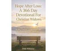 Hope After Loss: A 366 Day Devotional For Christian Widows: A Daily Devotional Journey to Healing, Comfort, and Renewed Faith for Widowed Women and Wives