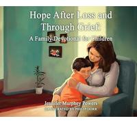 Hope After Loss and Through Grief: A Family Devotional for Children