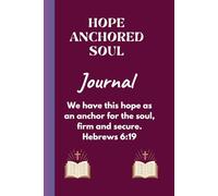 Hope Anchored Soul | We have this hope as an anchor for the soul, firm and secure. - Hebrews 6:19: Let hope be your foundation