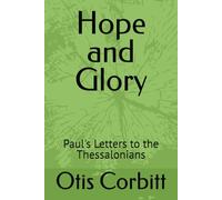 Hope and Glory: Paul's Letters to the Thessalonians