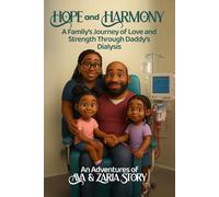 Hope and Harmony: A Family's Journey of Love and Strength Through Daddy's Dialysis