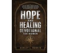 Hope and Healing Devotional for Women: A 90-Day Journey Through Scripture with Daily Encouragement and Prayer for Overcoming Anxiety and Loss