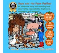 Hope and the Farm Festival: An adventure story and colouring book about taking responsibility, forgiveness, compassion and teamwork.