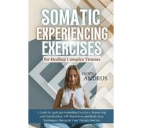 Hope Andrus Somatic Experiencing Exercises for Healing Complex Traum (Tascabile)