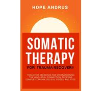 Hope Andrus Somatic Therapy For Trauma Recovery (Tascabile)