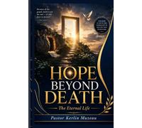 Hope Beyond Death: The Eternal Life