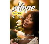 Hope Beyond Scars: Start Your Healing Journey