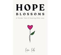Hope Blossoms: A Tender Tale of Healing After Loss