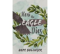 Hope Bolinger How the Eagle Dies (Tascabile)