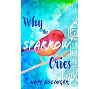 Hope Bolinger Why the Sparrow Cries (Tascabile)