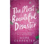 Hope Carpenter The Most Beautiful Disaster (Tascabile)