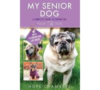 Hope Chambers My Senior Dog (Tascabile) From Smart Puppy to Wise Old Dog