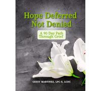 Hope Deferred Not Denied: A 90 Day Path Through Grief