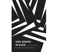 Hope Draped in Black: Race, Melancholy, and the Agony of Progress