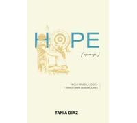 HOPE (Esperanza): Fe que vence la lógica y transforma generaciones