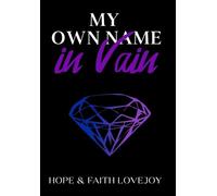 Hope & Faith Lovejoy My Own Name in Vain (Copertina rigida)