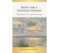 Hope For A Faithful Sinner: Reflections for Your Spiritual Journey