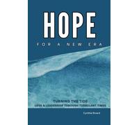 Hope For A New Era: Turning the Tide, Love and Leadership Through Turbulent Times