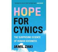 Hope for Cynics: The Surprising Science Of Human Goodness