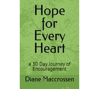 Hope for Every Heart: a 30 Day Journey of Encouragement