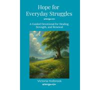 Hope For Everyday Struggles: A Guided Devotional For Healing, Strength & Renewal